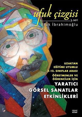 Yaratıcı Görsel Sanatlar Etkinlikleri / Ufuk Çizgisi 3. Seri / Ufuk İbrahimoğlu