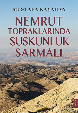 Nemrut Topraklarında Suskunluk Sarmalı / Mustafa Kayahan