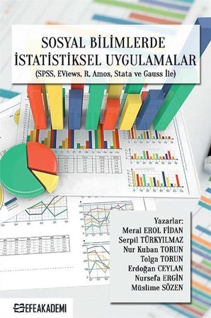Sosyal Bilimlerde İstatistiksel Uygulamalar (SPSS, EVİEWS, R, Amos, Stata ve Gauss İle) / Kolektif