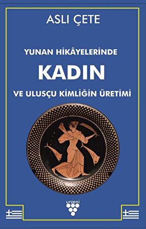 Yunan Hikayelerinde Kadın ve Ulusçu Kimliğin Üretimi