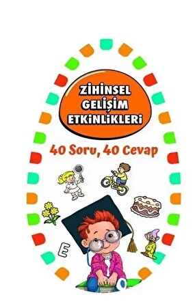 Zihinsel Gelişim Etkinlikleri 2 - 40 Soru, 40 Cevap