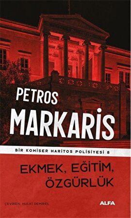 Ekmek, Eğitim, Özgürlük / Bir Komiser Haritos Polisiyesi 8 / Petros Markaris