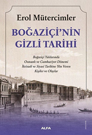 Boğaziçi'nin Gizli Tarihi / Erol Mütercimler