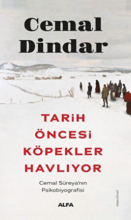 Tarih Öncesi Köpekler Havlıyor & Cemal Süreya'nın Psikobiyografisi / Cemal Dindar