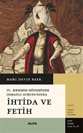 IV. Mehmet Döneminde Osmanlı Avrupa'sında İhtida Ve Fetih / Marc David Baer