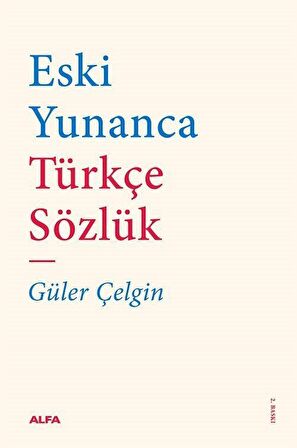 Eski Yunanca Türkçe Sözlük / Güler Çelgin