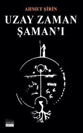 Uzay Zaman Şaman'ı / Ahmet Şirin