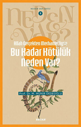 Allah Gerçekten Merhametliyse Bu Kadar Kötülük Neden Var? / Neden Var Serisi 3 / M. Münir Dedeoğlu