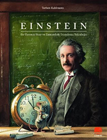 Einstein: Bir Farenin Uzay ve Zamandaki İnanılmaz Yolculuğu / Torben Kuhlmann