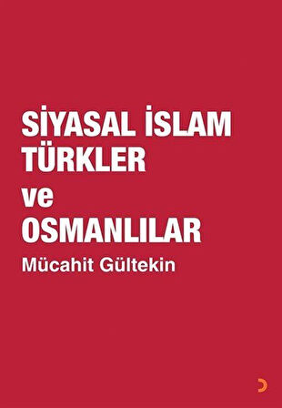 Siyasal İslam Türkler ve Osmanlılar / Mücahit Gültekin