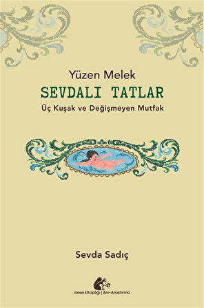Sevdalı Tatlar & Üç Kuşak ve Değişmeyen Mutfak / Sevda Sadıç