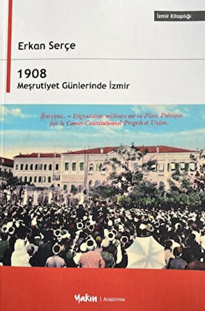 1908 Meşrutiyet Günlerinde İzmir