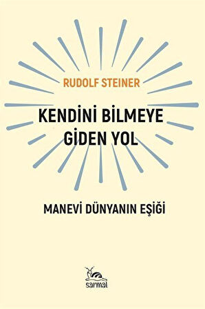 Kendini Bilmeye Giden Yol & Manevi Dünyanın Eşiği / Rudolf Steiner