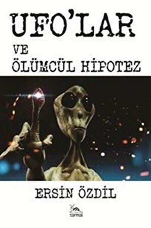 Ufo'lar ve Ölümcül Hipotez / Ersin Özdil