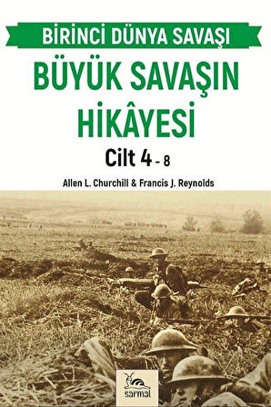 Büyük Savaşın Hikayesi Cilt 4 / Francis J. Reynolds