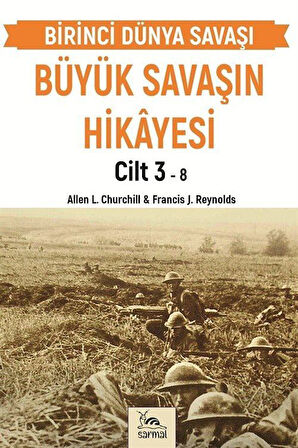 Büyük Savaşın Hikayesi Cilt 3 / Francis J. Reynolds