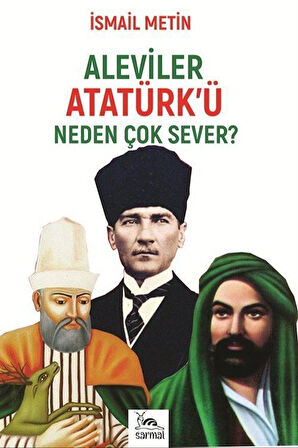 Aleviler Atatürk'ü Neden Çok Sever? / İsmail Metin