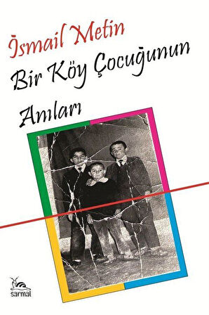 Bir Köy Çocuğunun Anıları / İsmail Metin