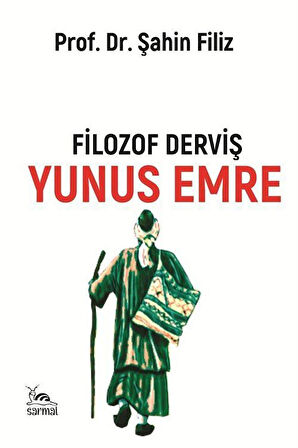 Filozof Derviş Yunus Emre / Prof. Dr. Şahin Filiz