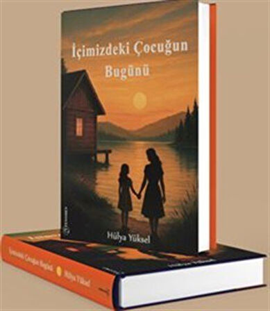 İçimizdeki Çocuğun Bugünü / Hülya Yüksel