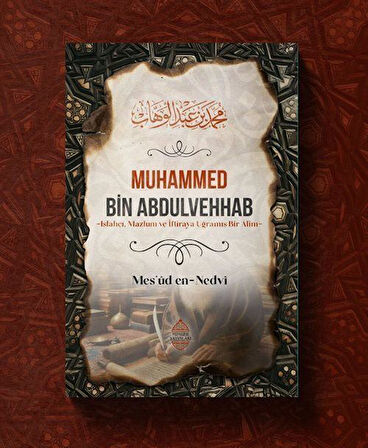 Muhammed Bin Abdulvehhab & Islahçı, Mazlum ve İftiraya Uğramış Bir Âlim / Mes'ûd en-Nedvî