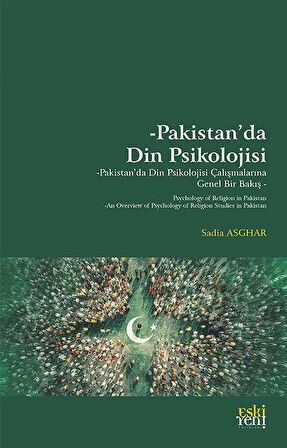 Pakistan'da Din Psikolojisi & Pakistan'daki Din Psikolojisi Çalışmalarına Genel Bir Bakış / Sadia Asghar