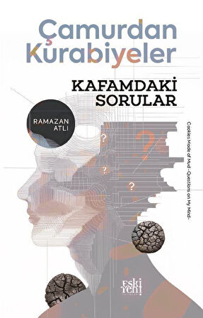 Çamurdan Kurabiyeler & Kafamdaki Sorular / Ramazan Atlı