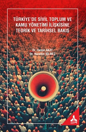 Türkiye’de Sivil Toplum ve Kamu Yönetimi İlişkisine Teorik ve Tarihsel Bakış