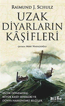 Uzak Diyarların Kaşifleri & Antik Dönemdeki Büyük Keşif Seferleri Ve Dünya Hakkındaki Bilgiler / Raimund J. Schulz