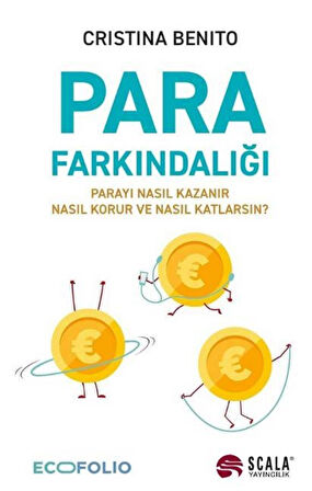Para Farkındalığı Parayı Nasıl Kazanır, Nasıl Korur ve Nasıl Katlarsın? / Cristina Benito