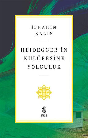 Heidegger'in Kulübesine Yolculuk / İbrahim Kalın
