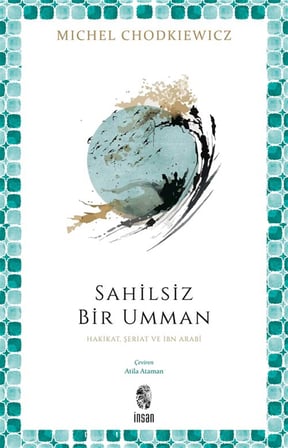 Sahilsiz Bir Umman & Hakikat, Şeriat ve İbn Arabî / Michel Chodkiewicz