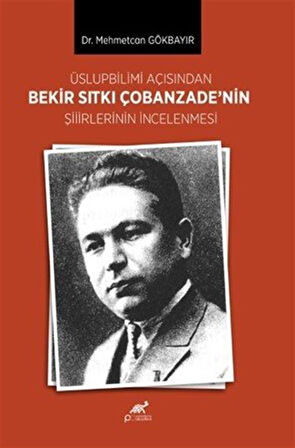 Üslupbilimi Açısındandan Bekir Sıtkı Çobanzade'nin Şiirlerinin İncelenmesi / Dr. Mehmetcan Gökbayır