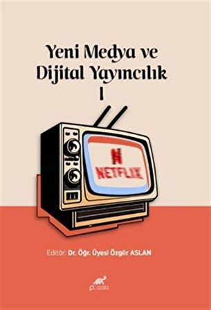 Yeni Medya ve Dijital Yayıncılık 1 / Dr. Öğr. Üyesi Özgür Aslan