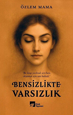 Bensizlikte Varsızlık / Özlem Mama