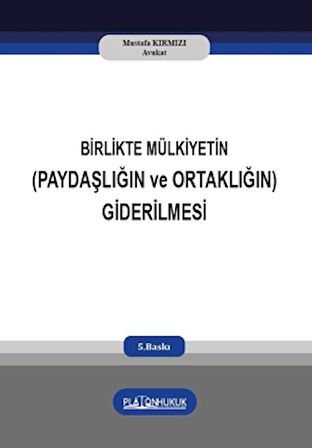 Birlikte Mülkiyetin (Paydaşlığın ve Ortaklığın) Giderilmesi