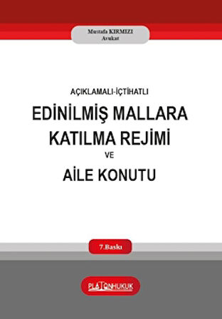 Açıklamalı‐İçtihatlı Edinilmiş Mallara Katılma Rejimi ve Aile Konutu