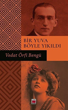 Bir Yuva Böyle Yıkıldı / Vedat Örfi Bengü