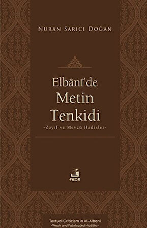 Elbânî’de Metin Tenkidi -Zayıf ve Mevzû Hadisler-