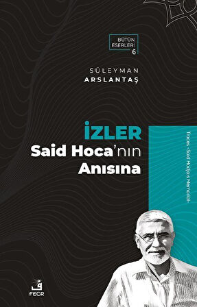 İzler & Said Hoca'nın Anısına / Süleyman Arslantaş