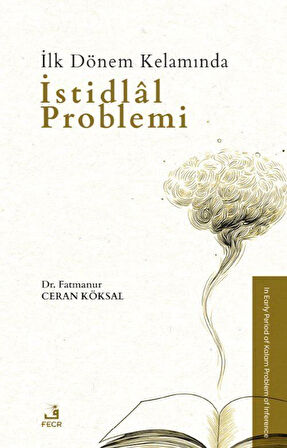 İlk Dönem Kelamında İstidlal Problemi / Fatmanur Ceran Köksal