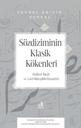 Sözdiziminin Klasik Kökenleri -Hatib el-İskâfi ve Lafzı Müteşabih Literatürü-