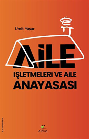 Aile İşletmeleri ve Aile Anayasası / Ümit Yaşar