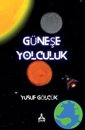 Güneş'e Yolculuk / Yusuf Gölcük