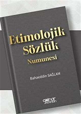 Etimolojik Sözlük Numunesi / Bahaeddin Sağlam