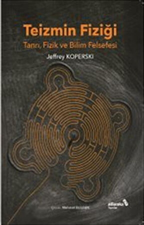 Teizmin Fiziği & Tanrı, Fizik ve Bilim Felsefesi / Jeffrey Koperski