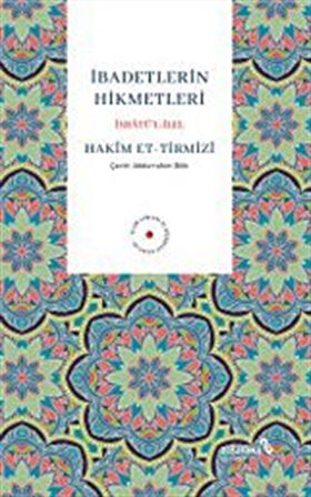 İbadetlerin Hikmetleri İsbatü'l İlel / Hakim Tirmizi