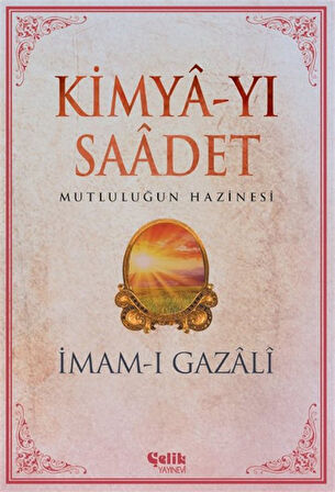 Kimya-yı Saadet & Mutluluğun Hazinesi / İmam Gazali