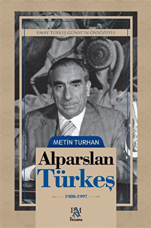 Alparslan Türkeş 1980-1997 / Metin Turhan