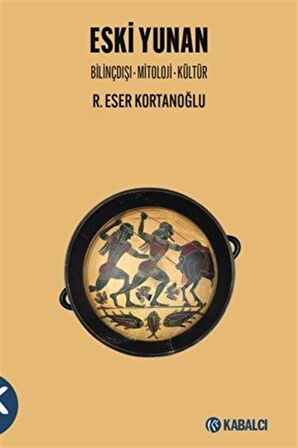 Eski Yunan & Bilinçdışı - Mitoloji - Kültür / R. Eser Kortanoğlu